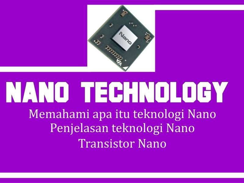 APA ITU NANO DAN  PENJELASAN TEKNOLOGI NANO